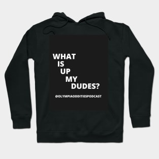 What Is Up My Dudes Hoodie